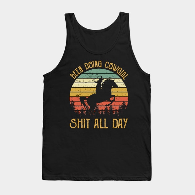 Been Doing Cowgirl Shit All Day Tank Top by AnnetteNortonDesign